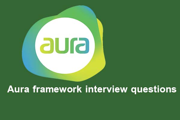 Aura framework interview questions Aura framework interview questions